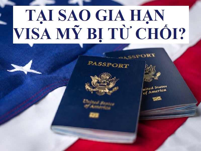 TẠI SAO GIA HẠN VISA MỸ BỊ TỪ CHỐI 2_1692687393